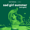 VICTORIA - sad girl summer (not again)