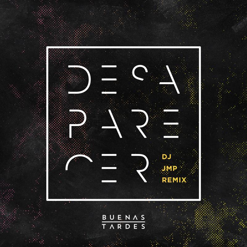desaparecer (dj jmp remix) - buenas tardes/dj jmp - 网易云音乐
