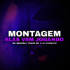 MC DENADAI - Montagem - Elas Vem Jogando