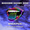 SNCKPCK - SHOOBIE DOOBY DOO