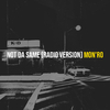 Mon'ro - Not da Same (Radio Version)