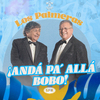 Los Palmeras - Andá Pa' Allá Bobo