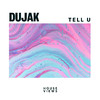 Dujak - Tell U