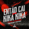 Dj Hm Oliveira - Entao cai x Kika Kika