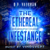 D.P. Vaughan - The Ethereal Infestance