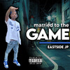 Eastside JP - Married to the Game