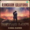 Kamal Eleven - Alangaram Kalaiyamal - Retro Lofi