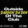 Darrion DA DON - Outside The Club