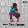 Dustin Dynasty Nelson - Wurk It