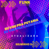 Selminho DJ - Eu Vou pra Putaria, Eu Vou pra Cachorrada - Atualizada (Funk Eterno)