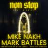 Mike Nakh - Non Stop (feat. Mark Battles & B. Griff)