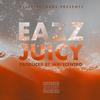 Eazz - Juicy