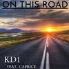 Kd1 - KD1-ON THIS ROAD (feat. CAPRICE)