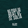 Dj PT do Coqueiro - No Pique do Beat Vc Se Solta