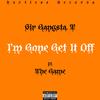 Sir Gangsta. T - I'm gone get it Off (feat. The Game)