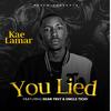 Kae Lamar - You Lied (feat. Sean Trey & Uncle Ticky)