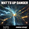 Omega Sparx - Watts Up Danger