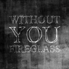Fireglass - Without You (Pinko Radio)