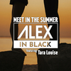 Alex in Black - Meet in the Summer (Edit)