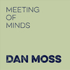 Dan Moss - Meeting of Minds