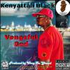 Kenyattah Black - Vengeful God (Remastered )
