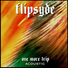 Flipsyde - One More Trip (Acoustic)