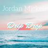 Jordan Mickell - Drip Drop