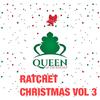 Queen of the Ratchet Chorus - Santa's Lil Ho, Ho, Ho (feat. Whiskey Rocks)