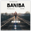 PROFF - Baniba (Not Me)
