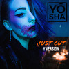 Yosha - Just Cut (Y Version)