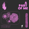 Tuew - A Part Of Me