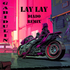 Gabidulin - Lay Lay (Diado Remix)