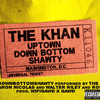 The Khan - UPTOWNDOWNBOTTOMSHAWTY