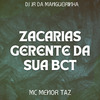 Dj Jr Da Mangueirinha - Zacarias Gerente da Sua Bct