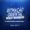 MC Brinquedo - RITMAÇÃO ORIENTAL - MEDLEY BRINQUEDO