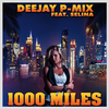 Deejay P-Mix - 1000 Miles (feat. Selina)