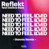 Reflekt - Need To Feel Loved (Dannic Remix)