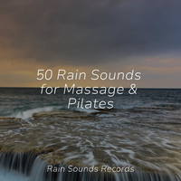 50 Rain Sounds for Massage & Pilates