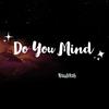 Naudikah - Do You Mind