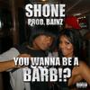 I Love You Shone - YOU WANNA BE A BARB!?