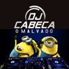 DJ CABEÇA O MALVADO - HOJE O CABEÇA TE COME SAFADINHA Vs JOGA A XERECA E SE ENVOLVE Vs JOGA ESSA XERECA DJ CABEÇA VAI PASSAR