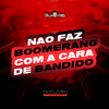 MC Lil - Não Faz Boomerang Com a Cara de Bandido