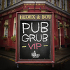 Hedex - Pub Grub (VIP)