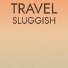 Shano Baey - Travel Sluggish