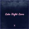 X - Late Night Love (feat. Krispel)