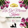 Fly Boi Keno - Lets Get Married Kemix (feat. WestbankRed)