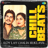 Amar Singh Chamkila - Koy Lay Chalia Muklave Chill Beats