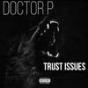 Doctor P - Trust Issues