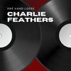 Charlie Feathers - I Forgot To Remember To Forget