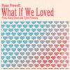 Ryan Prewett - What If We Loved (feat. Kiley Dean & Tyler Flowers)